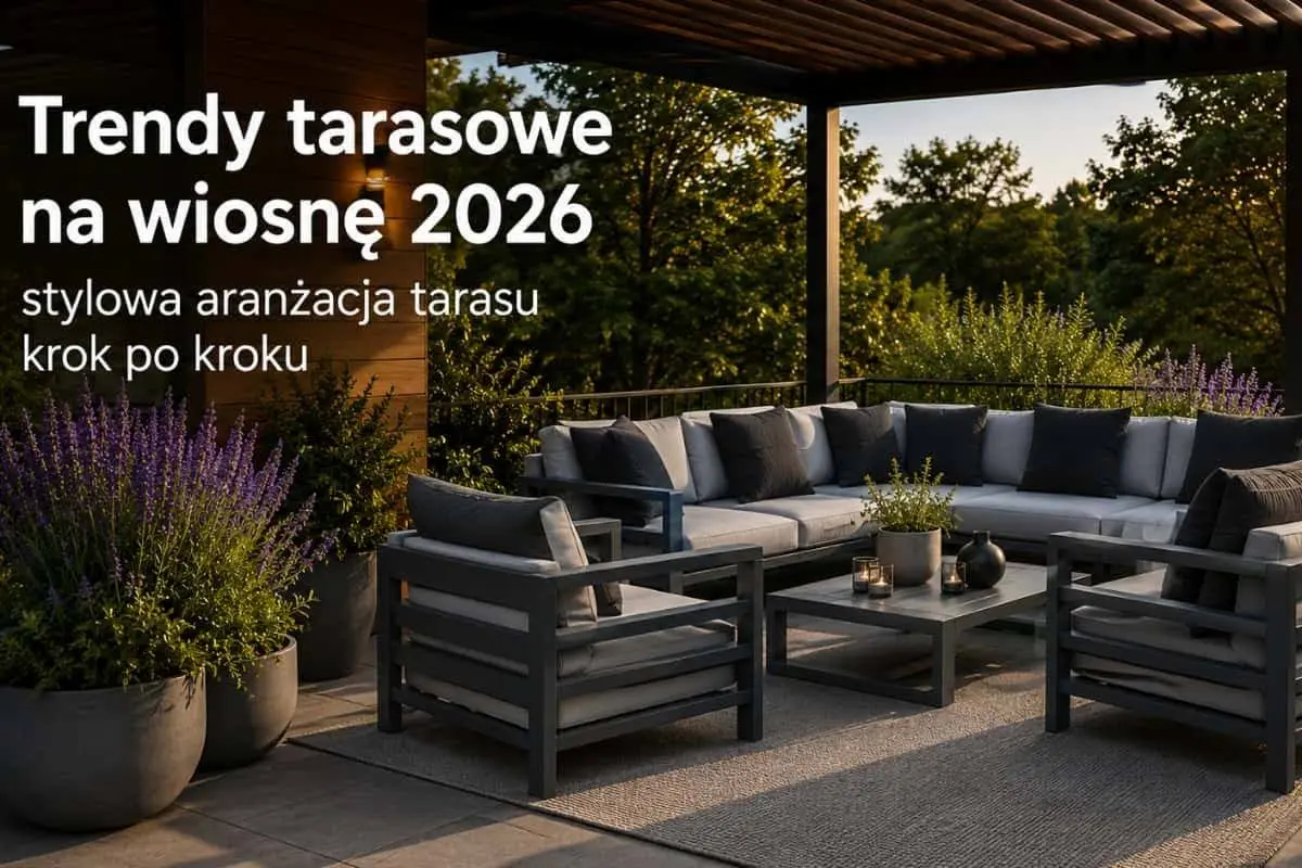 Trendy tarasowe na wiosnę 2026